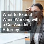 What to Expect When Working with a Car Accident Attorney