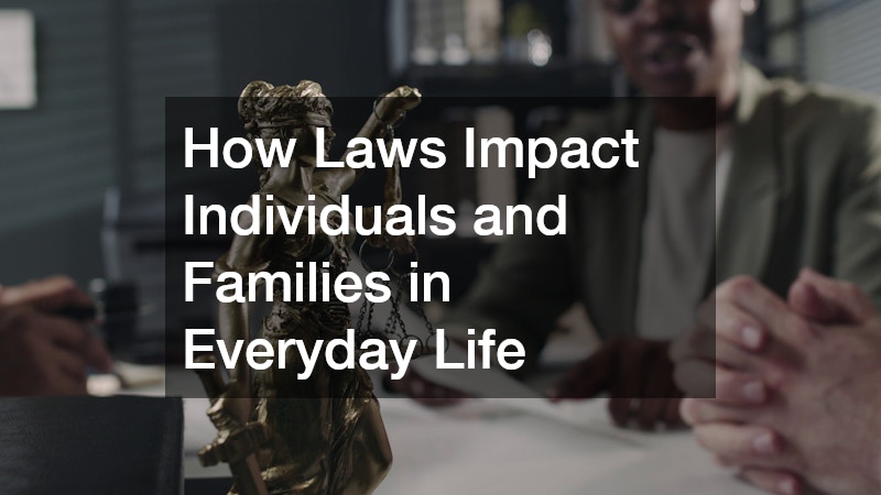 How Laws Impact Individuals and Families in Everyday Life