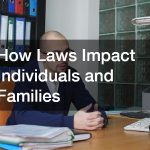 How Laws Impact Individuals and Families