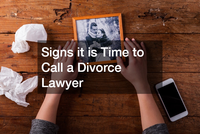Signs it is Time to Call a Divorce Lawyer
